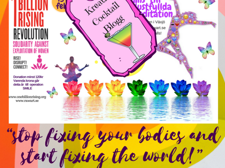 “stop fixing your bodies and start fixing the world!” ― Eve Ensler